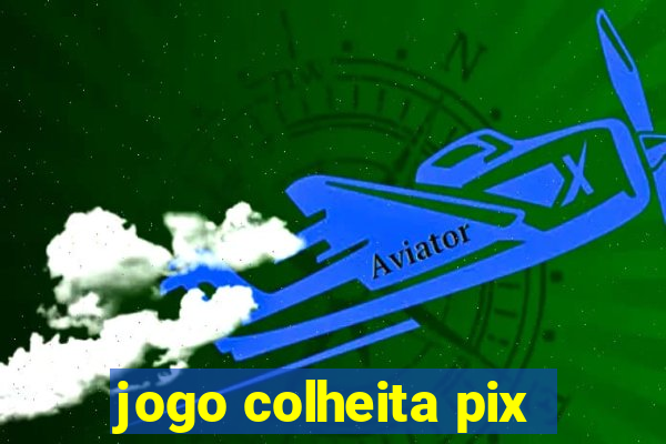 jogo colheita pix